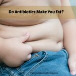 Do Antibiotics Make You Fat? Homeopathic Philosophy Knows