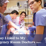 The Day I Lied to my Emergency Room Doctors … Part I