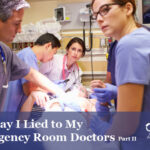 The Day I Lied to My Emergency Room Doctors … Part II