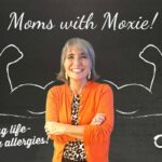 Podcast 27 – Moms with Moxie – Escaping Life-Threatening Allergies