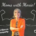 Podcast 32 – Moms with Moxie: A Nutritionist Mom on Diet and Homeopathy
