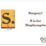 Surgery? S is for Staphysagria