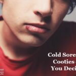 Cold Sores or Cooties — You Decide