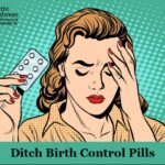 Ditch Birth Control Pills