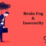 Brain Fog and Insecurity