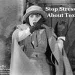 Stop Stressing About Toxins
