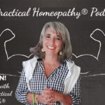 Podcast 120 — Passion! From Mom with Moxie to Practical Homeopath®