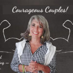 Podcast 122 — Courageous Couples: Prepared for Anything — Together