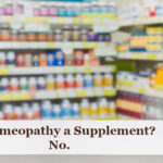 Is Homeopathy a Supplement? No. It's a Powerful (Yet Polite) Medicine.