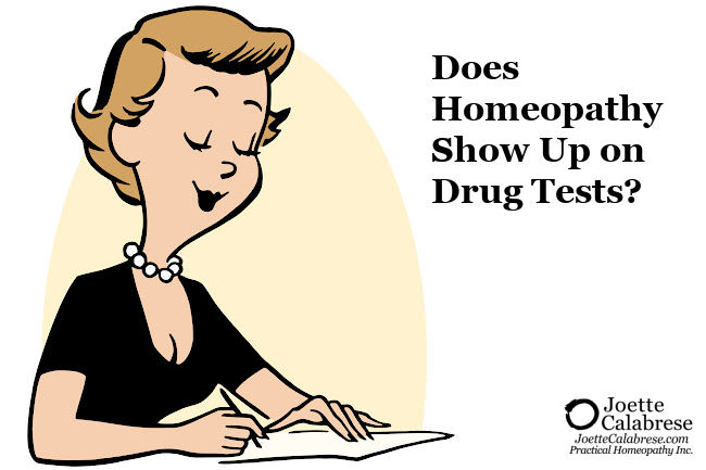 Joette Calabrese, Practical Homeopathy®, Does Homeopathy Show Up on Drug Tests?