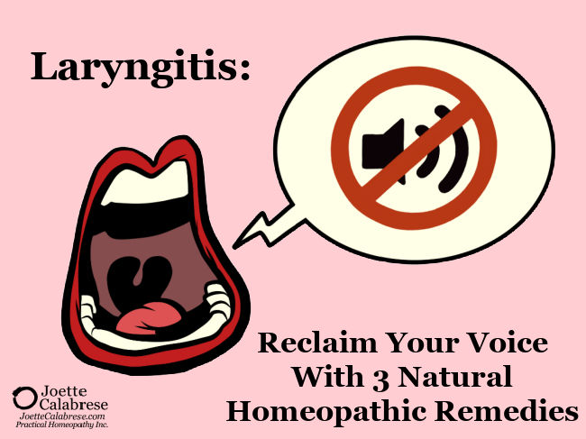 Joette Calabrese, Practical Homeopathy®, Laryngitis: Reclaim Your Voice With 3 Natural Homeopathic Remedies